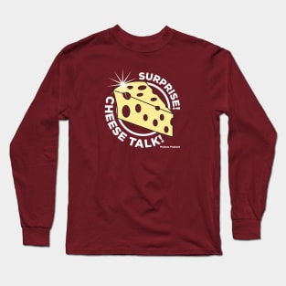 Surprise! Cheese Talk! Long Sleeve T-Shirt